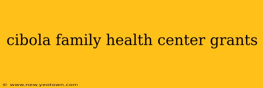cibola family health center grants