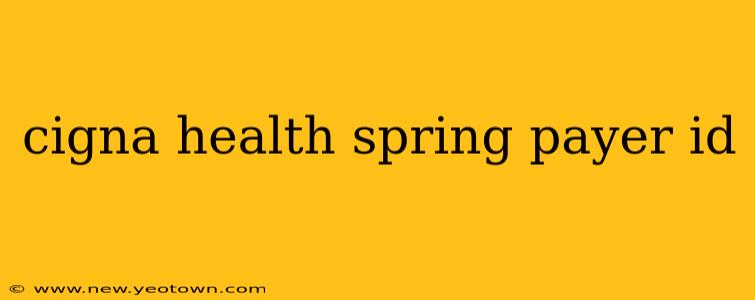 cigna health spring payer id