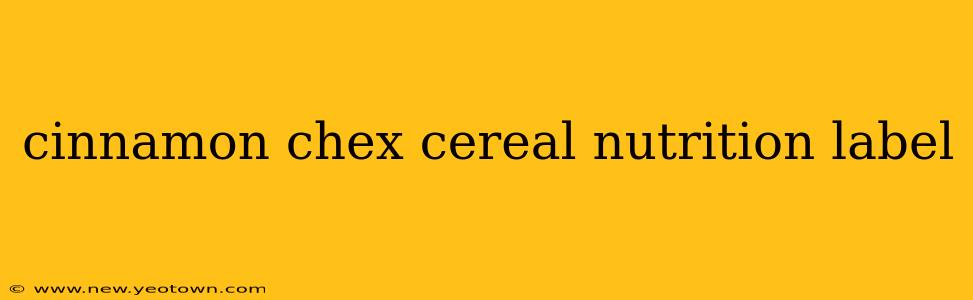 cinnamon chex cereal nutrition label