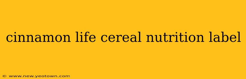 cinnamon life cereal nutrition label