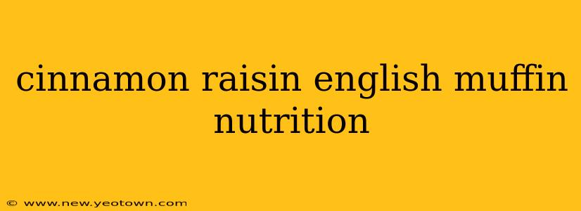 cinnamon raisin english muffin nutrition