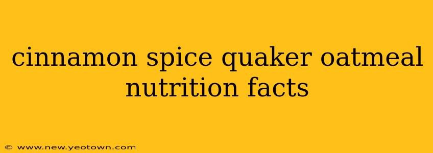 cinnamon spice quaker oatmeal nutrition facts