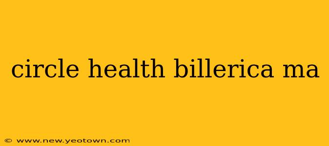 circle health billerica ma