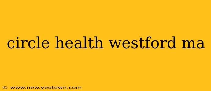 circle health westford ma
