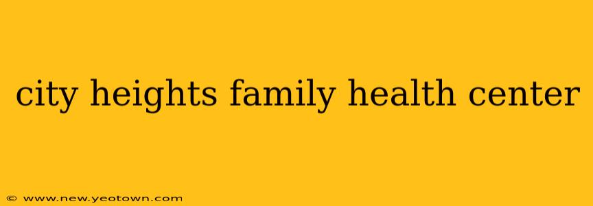 city heights family health center
