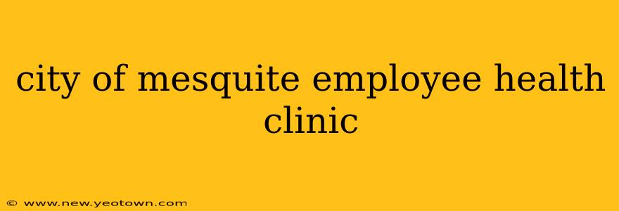 city of mesquite employee health clinic