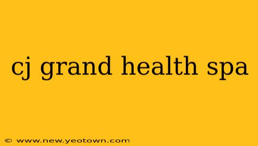 cj grand health spa