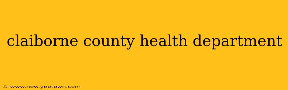 claiborne county health department
