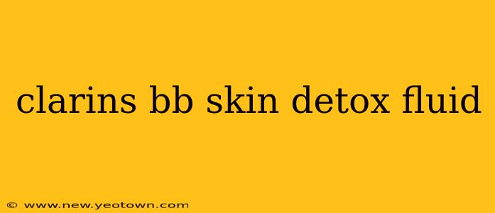 clarins bb skin detox fluid