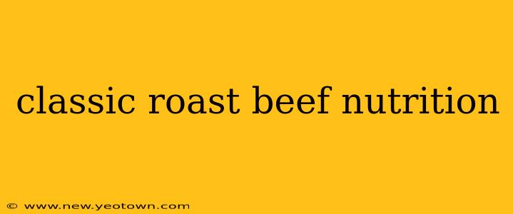 classic roast beef nutrition