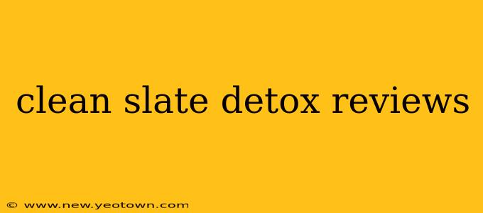 clean slate detox reviews