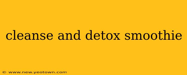 cleanse and detox smoothie