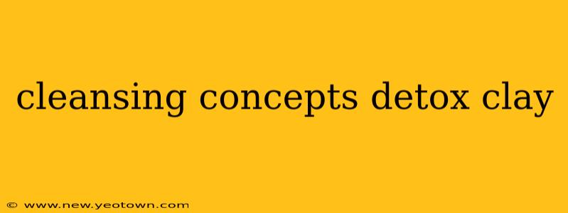cleansing concepts detox clay