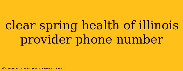 clear spring health of illinois provider phone number