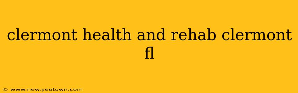 clermont health and rehab clermont fl