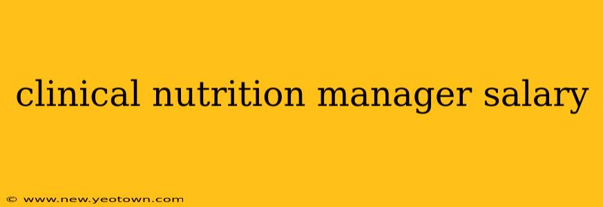 clinical nutrition manager salary