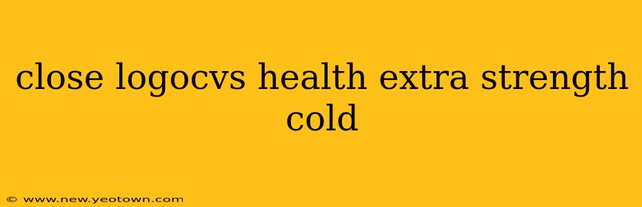 close logocvs health extra strength cold