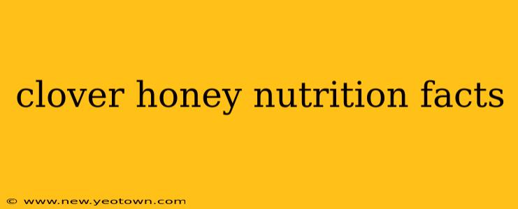 clover honey nutrition facts