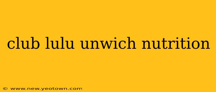 club lulu unwich nutrition