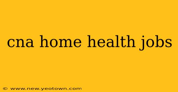 cna home health jobs