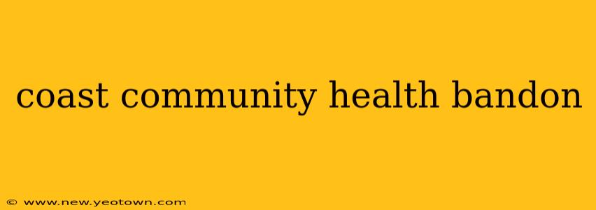 coast community health bandon