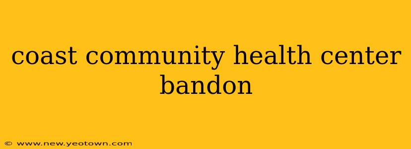 coast community health center bandon