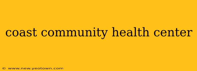 coast community health center