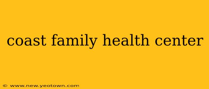 coast family health center