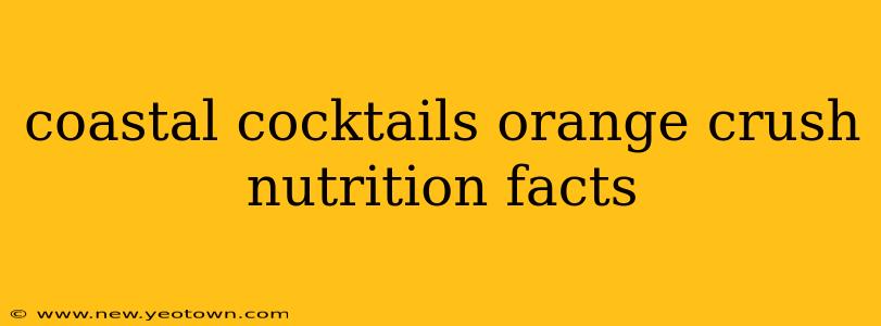 coastal cocktails orange crush nutrition facts