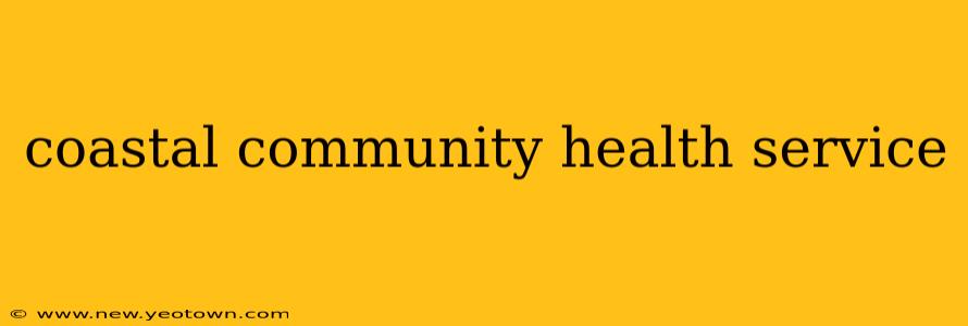 coastal community health service