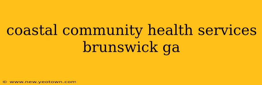 coastal community health services brunswick ga