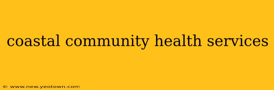 coastal community health services