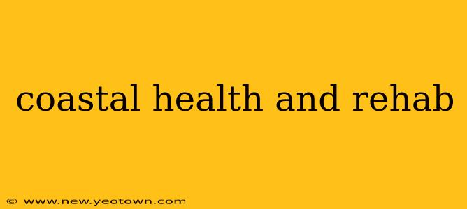 coastal health and rehab