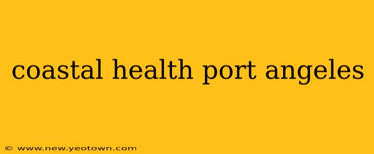 coastal health port angeles