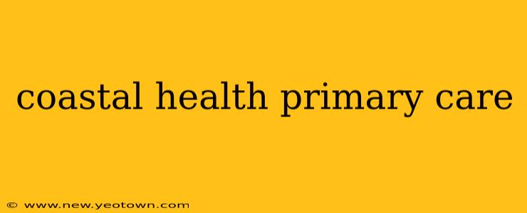 coastal health primary care