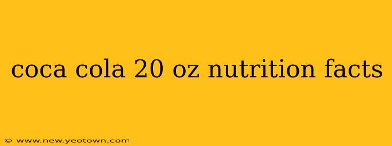 coca cola 20 oz nutrition facts