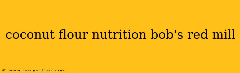 coconut flour nutrition bob's red mill