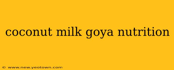coconut milk goya nutrition
