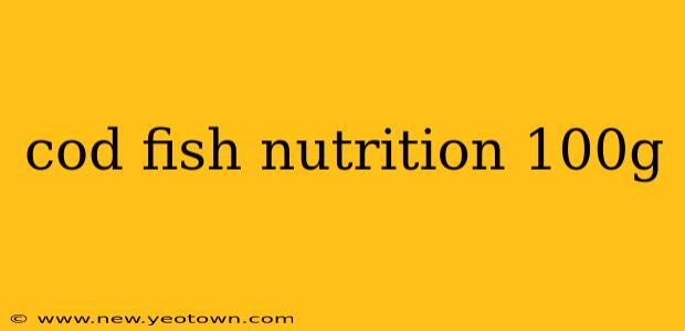 cod fish nutrition 100g