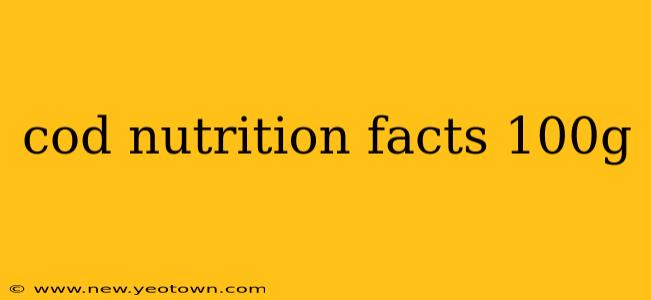 cod nutrition facts 100g