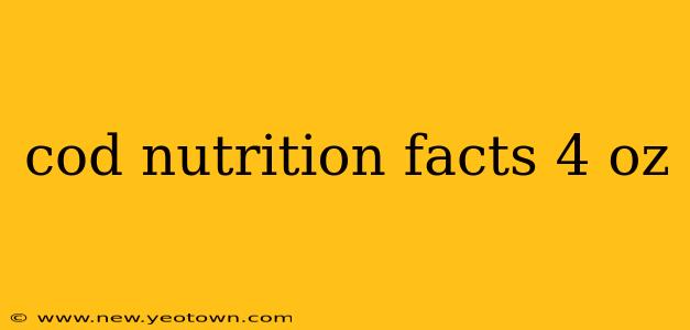 cod nutrition facts 4 oz