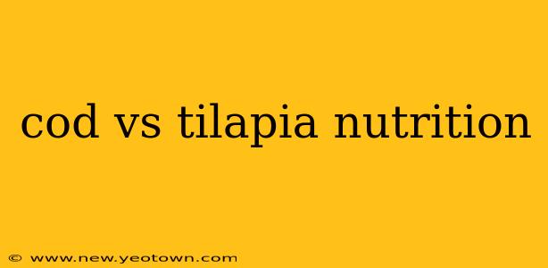 cod vs tilapia nutrition