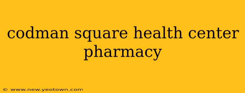 codman square health center pharmacy