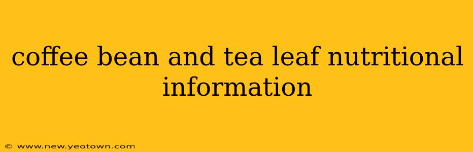 coffee bean and tea leaf nutritional information