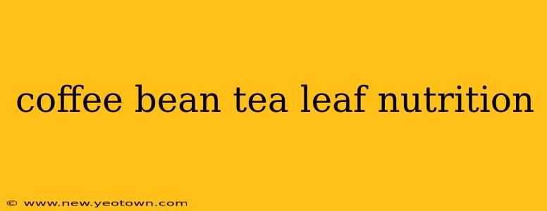 coffee bean tea leaf nutrition