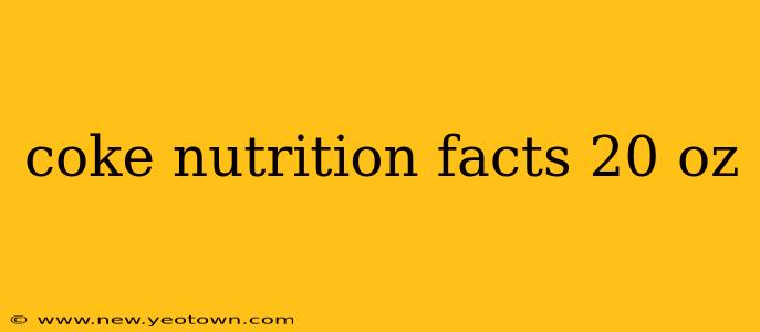 coke nutrition facts 20 oz