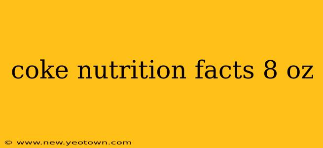 coke nutrition facts 8 oz