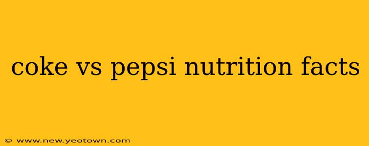 coke vs pepsi nutrition facts