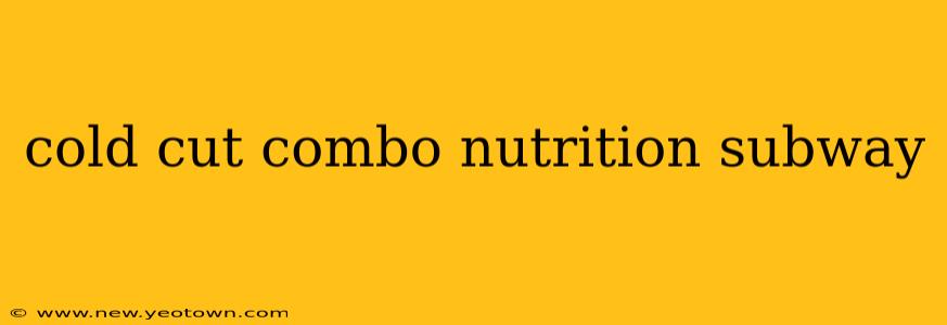 cold cut combo nutrition subway