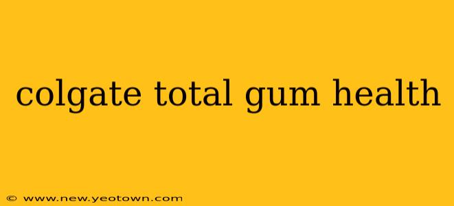 colgate total gum health